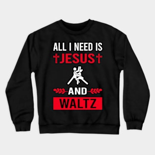 I Need Jesus And Waltz Crewneck Sweatshirt